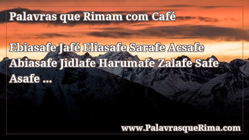 Lista De Palavras Que Rima Com Cafe