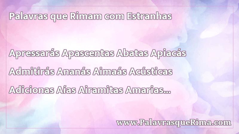 Lista De Palavras Que Rima Com Estranhas Lista De Palavras Que Rima Com Estranhas