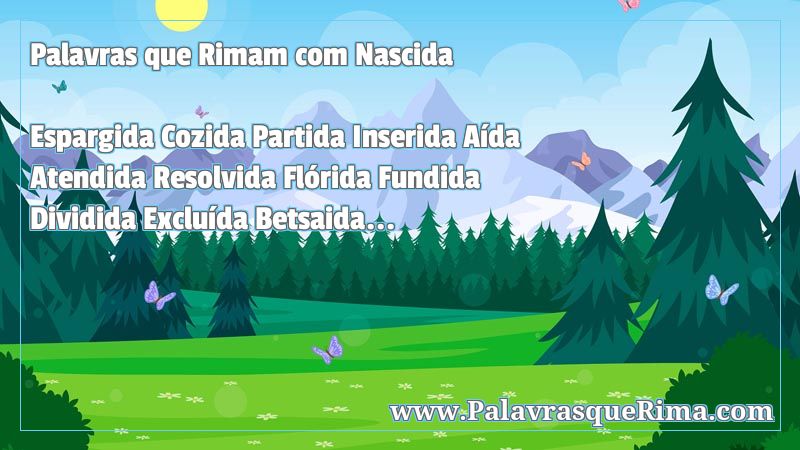 Lista De Palavras Que Rima Com Nascida