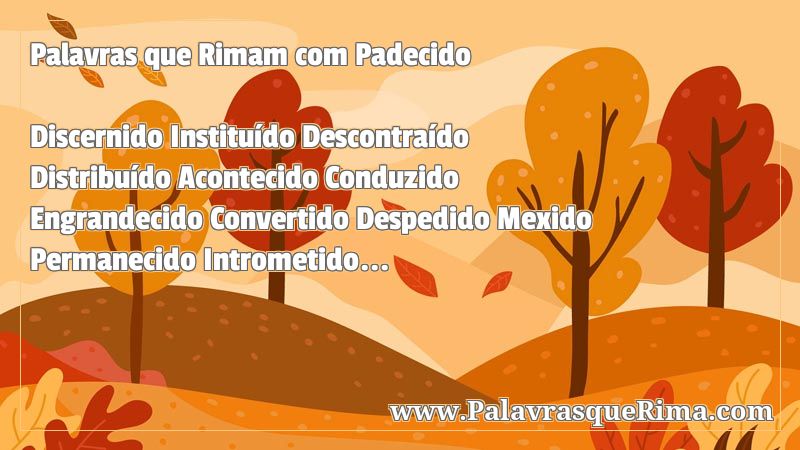 Lista De Palavras Que Rima Com Padecido