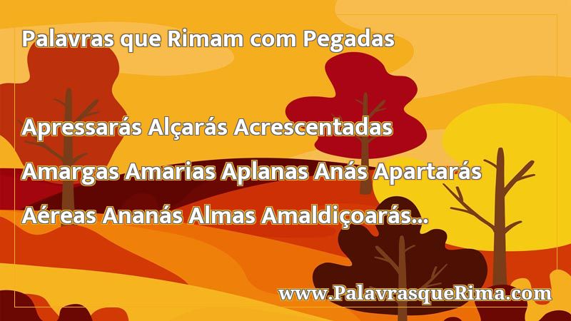 Lista De Palavras Que Rima Com Pegadas Lista De Palavras Que Rima Com Pegadas